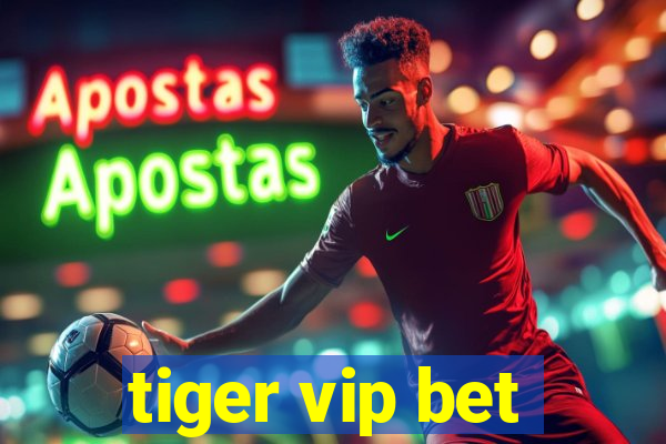 tiger vip bet